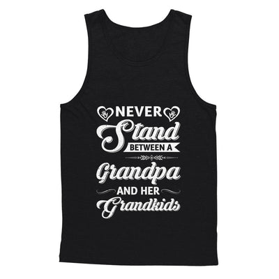 Never Stand Between A Grandpa And His Grandkids Fathers Day T-Shirt & Tank Top | Teecentury.com