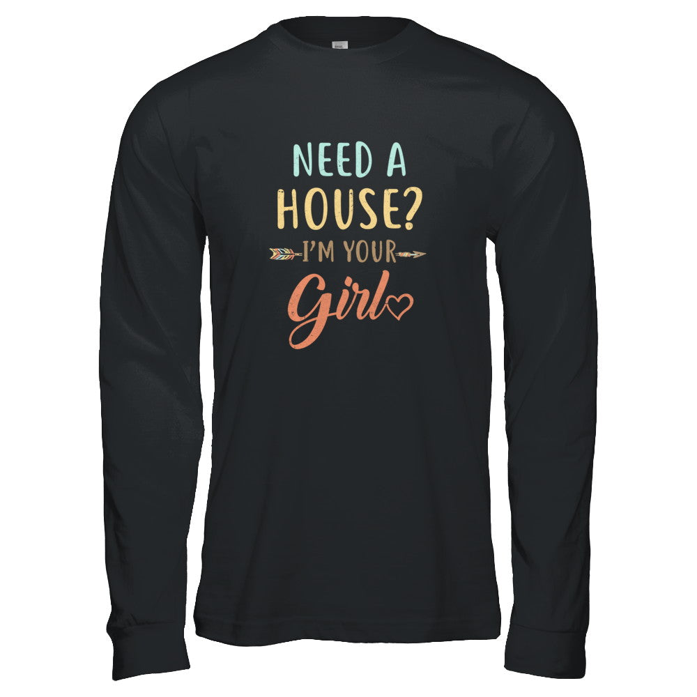 Funny Girlfriend Need A House Im Your Girl T-Shirt & Tank Top | Teecentury.com