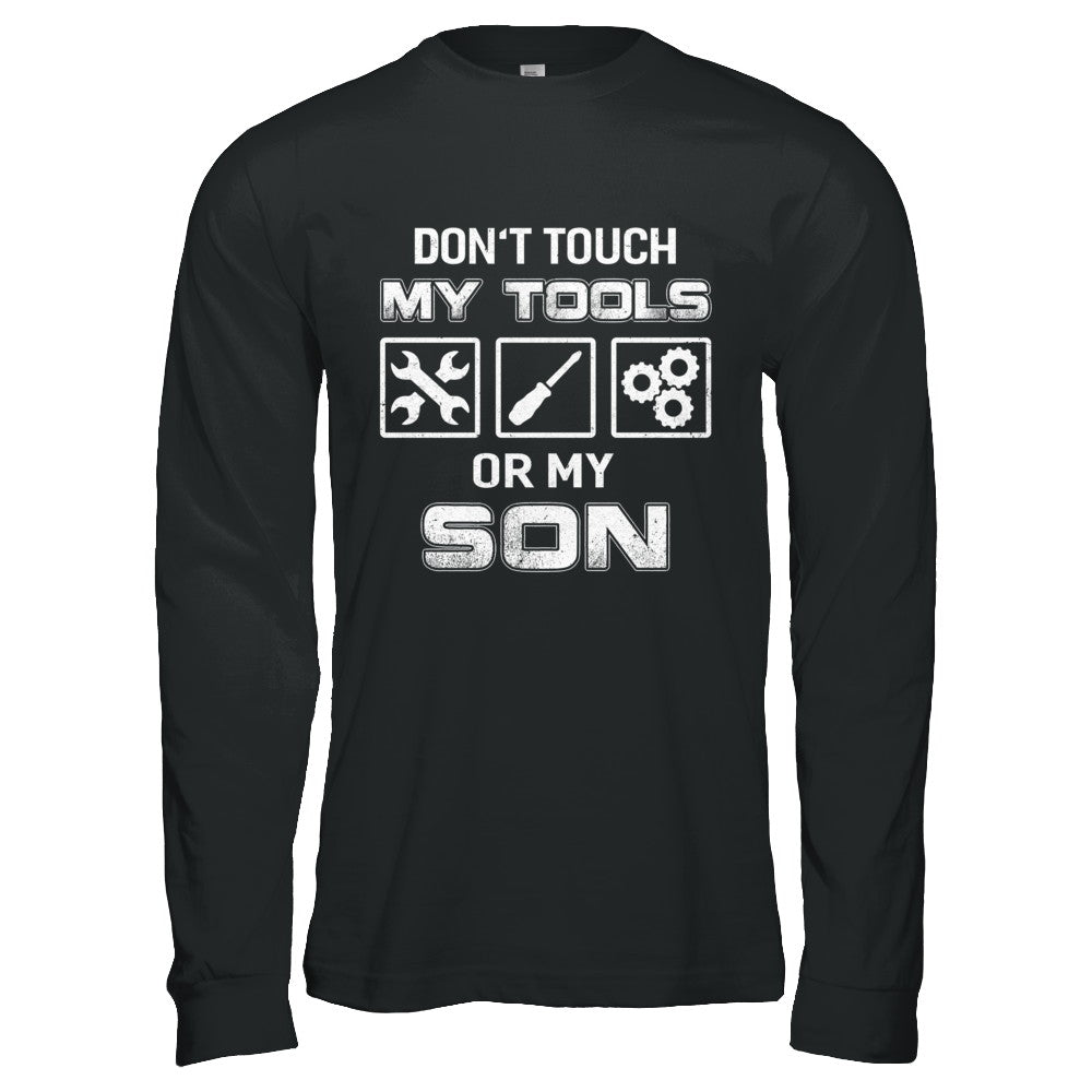 Don't Touch My Tools Or My Son Funny Mechanic T-Shirt & Hoodie | Teecentury.com