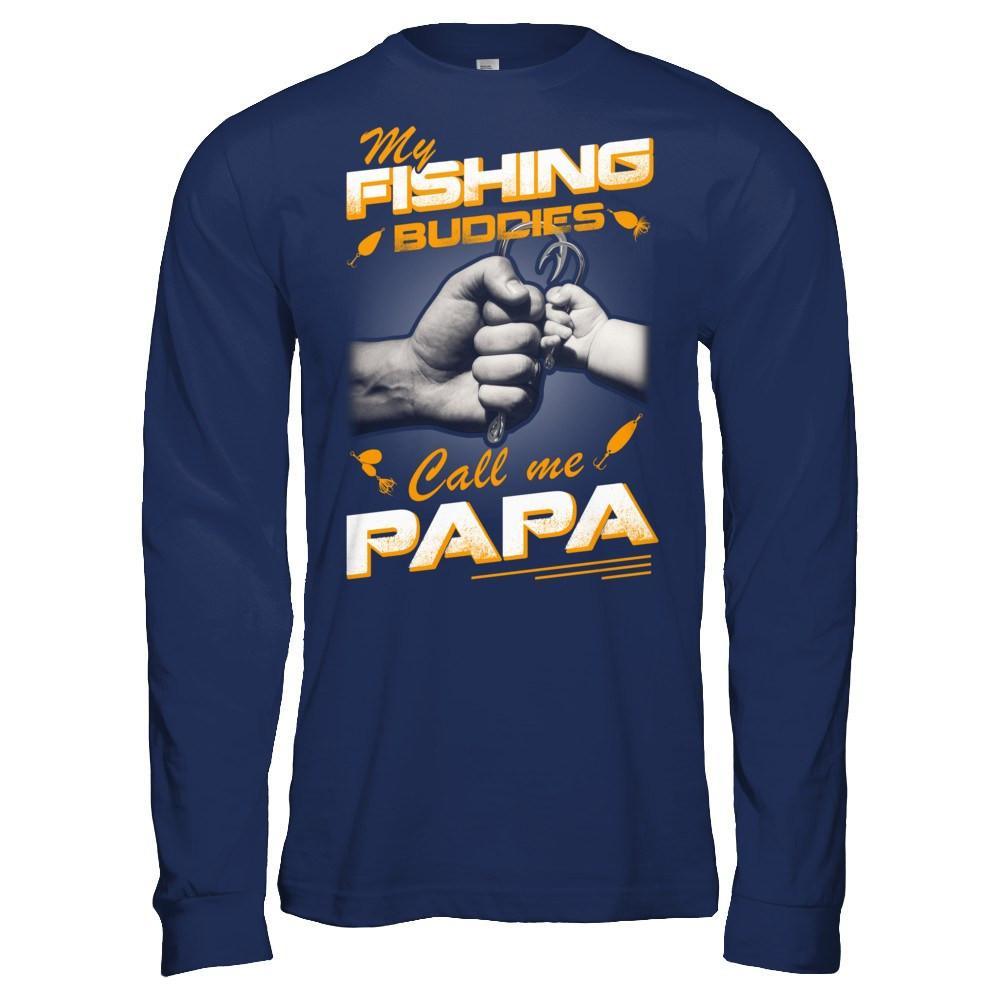 My Fishing Buddies Call Me Papa T-Shirt & Hoodie | Teecentury.com