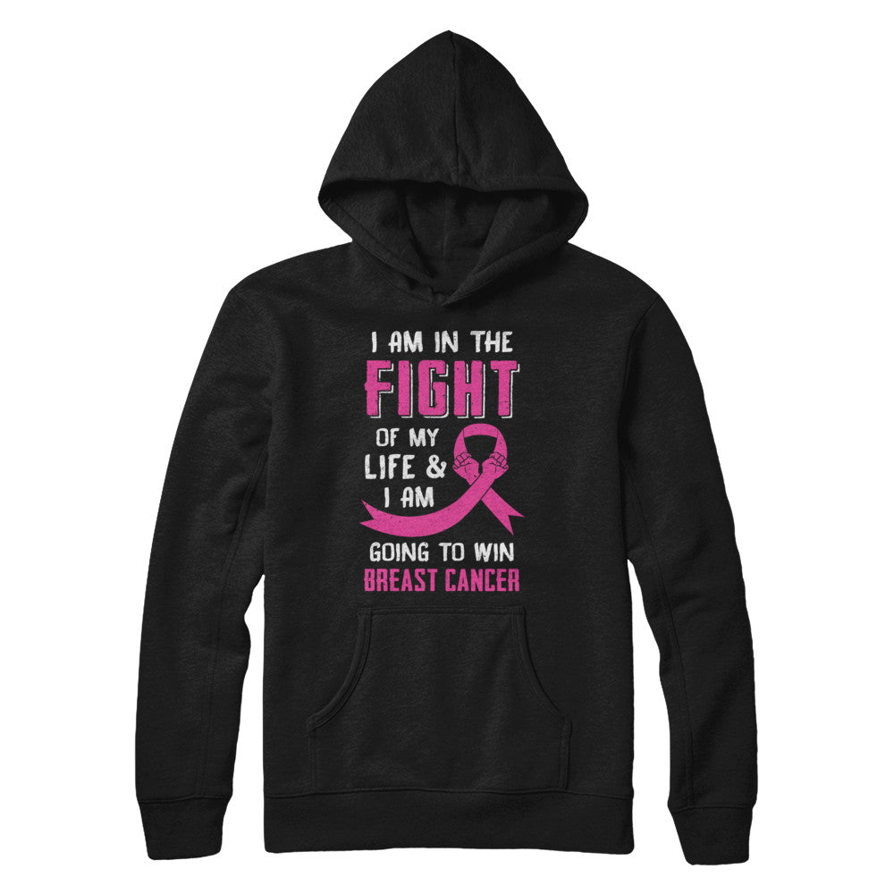 I'm In The Fight Of My Life And Win Breast Cancer T-Shirt & Hoodie | Teecentury.com