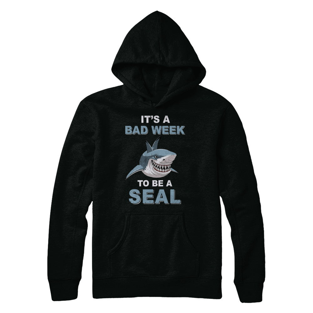 It's Bad Week To Be Seal Funny Shark Gift T-Shirt & Hoodie | Teecentury.com