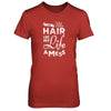 I Like My Hair Like My Life A Mess T-Shirt & Tank Top | Teecentury.com
