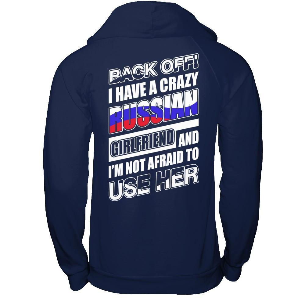 I Have A Crazy Russian Girlfriend I'm Not Afraid To Use Her T-Shirt & Hoodie | Teecentury.com