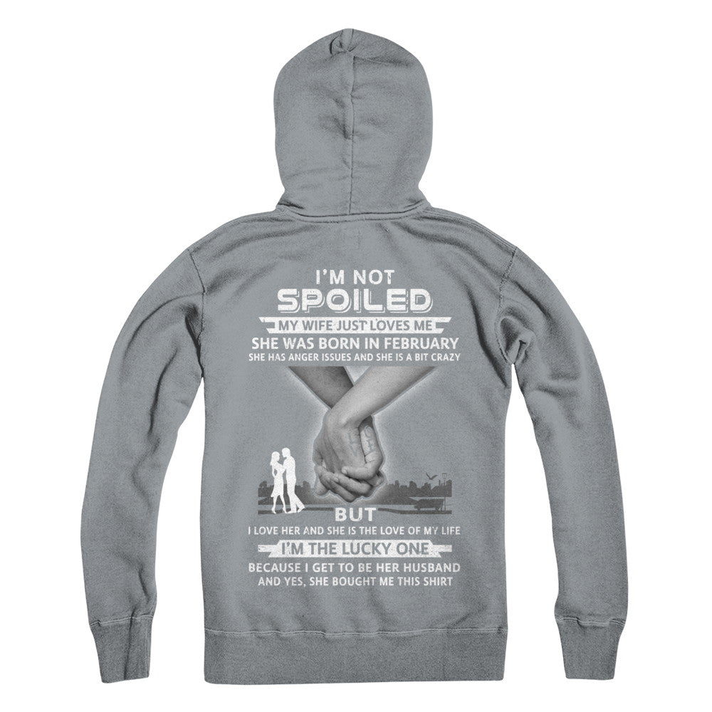I Am A Not Spoiled My Wife Was Born In February Husband T-Shirt & Hoodie | Teecentury.com