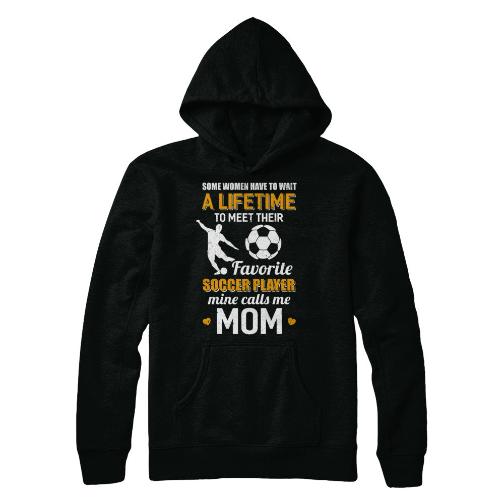 Funny My Favorite Soccer Player Calls Me Mom T-Shirt & Hoodie | Teecentury.com