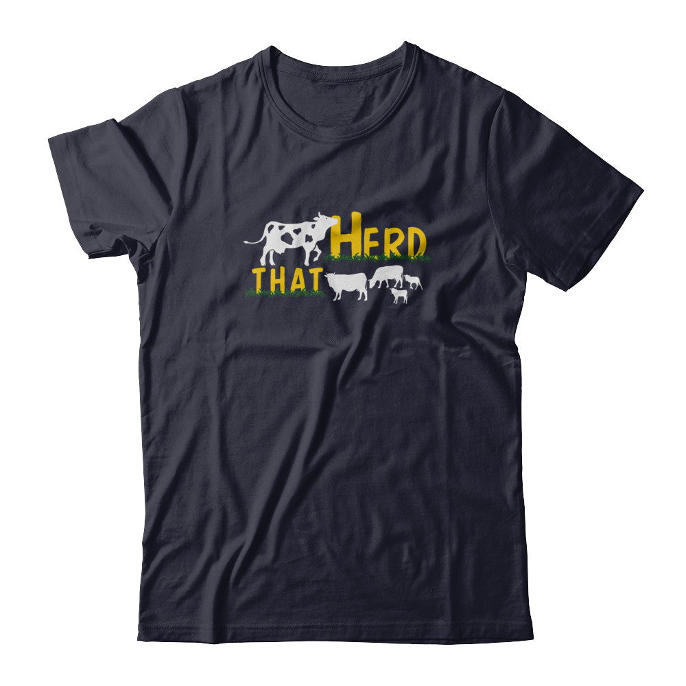 Herd That Cows Cattle Farmer T-Shirt & Tank Top | Teecentury.com