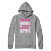 The Best Moms Are Born In April T-Shirt & Hoodie | Teecentury.com