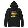 I Really Don't Mind Getting Older But My Body Is Taking It Badly T-Shirt & Hoodie | Teecentury.com