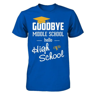Goodbye Middle School Hello High School T-Shirt & Hoodie | Teecentury.com