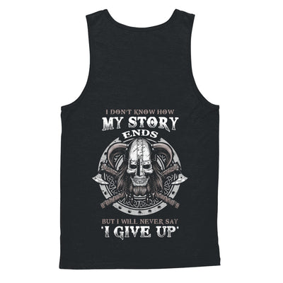 How My Story Ends But It Will Never Say I Gave Up Viking T-Shirt & Hoodie | Teecentury.com