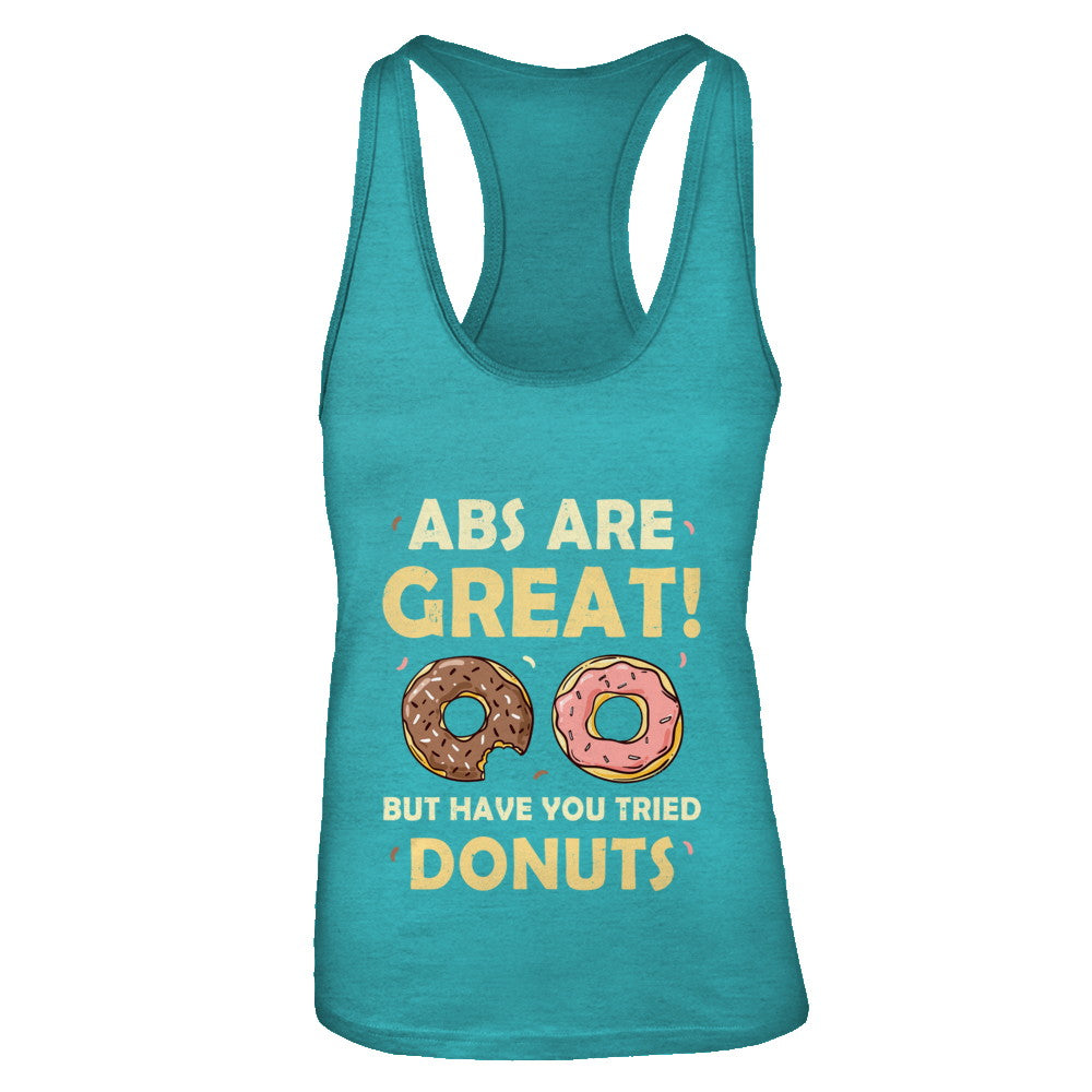 Abs Are Great But Have You Tried Donuts T-Shirt & Tank Top | Teecentury.com