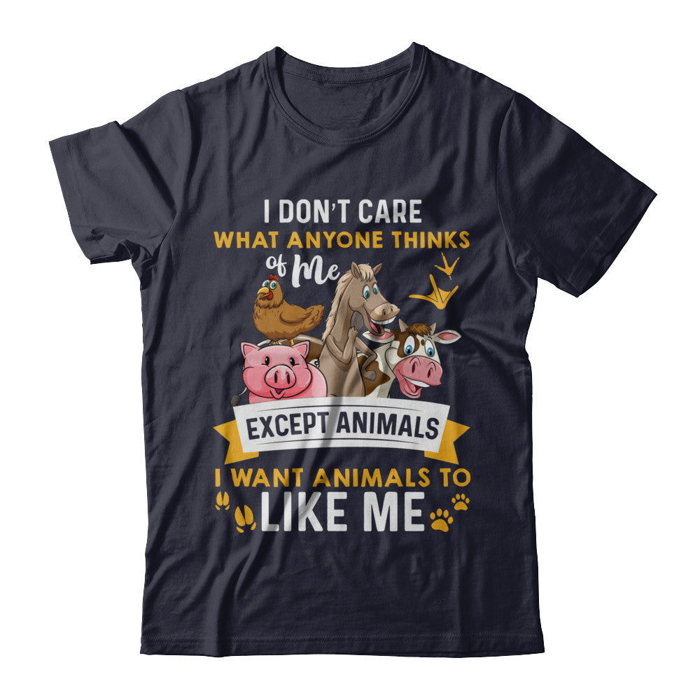 I Don't Care What Anyone Thinks Of Me Except Animals T-Shirt & Hoodie | Teecentury.com