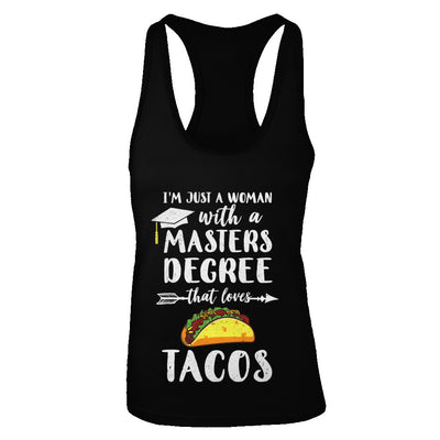 Just A Woman With Masters Degree Loves Tacos Graduation Gift T-Shirt & Tank Top | Teecentury.com