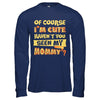 Of Course I'm Cute Haven't You Seen My Mommy T-Shirt & Hoodie | Teecentury.com