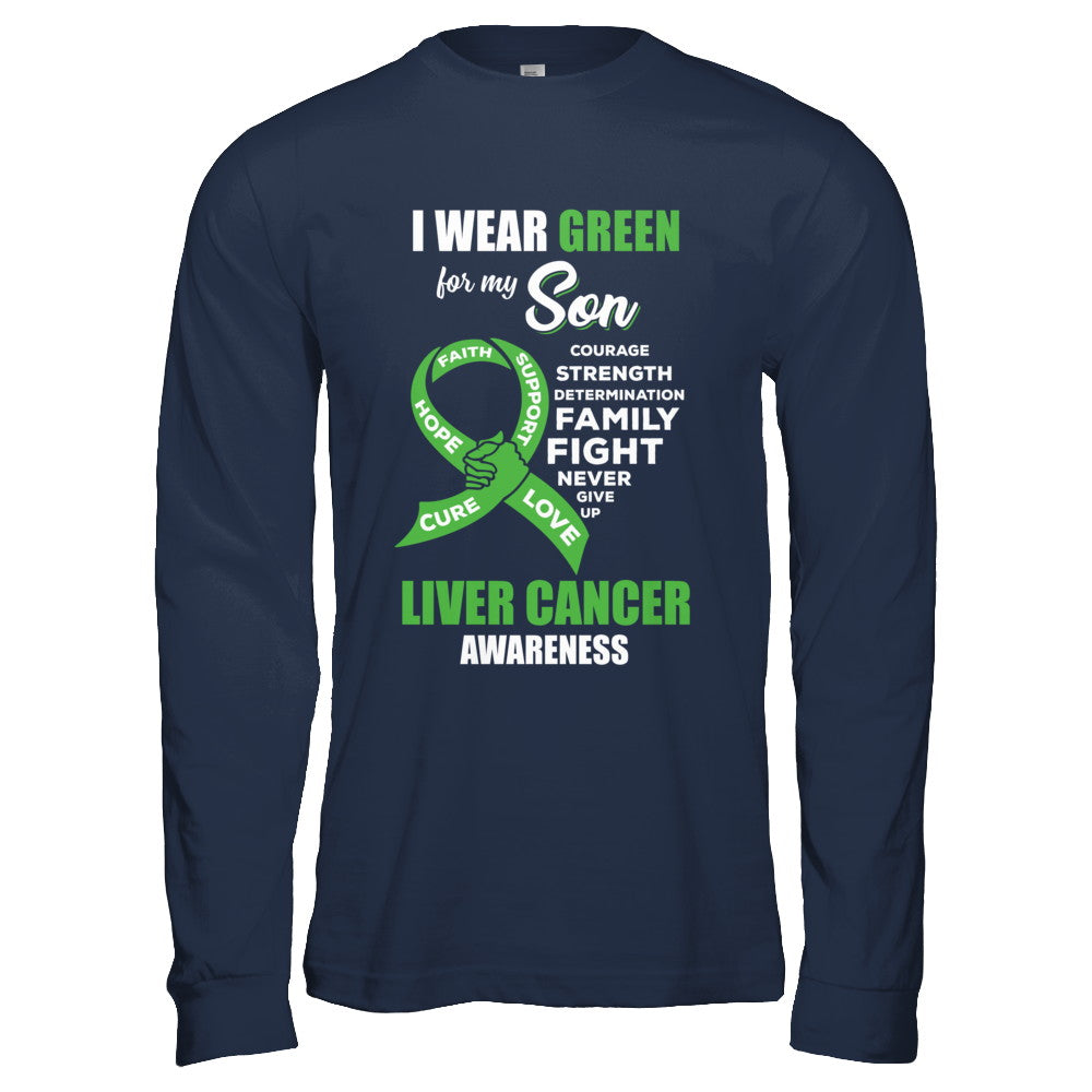 Liver Cancer I Wear Green For My Son Dad Mom T-Shirt & Hoodie | Teecentury.com