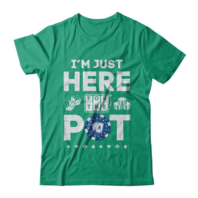 I'm Just Here For The Pot Funny Poker T-Shirt & Hoodie | Teecentury.com