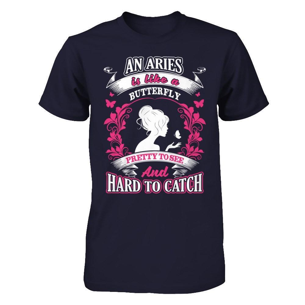An Aries Is Like A Butterfly Pretty To See And Hard To Catch T-Shirt & Hoodie | Teecentury.com