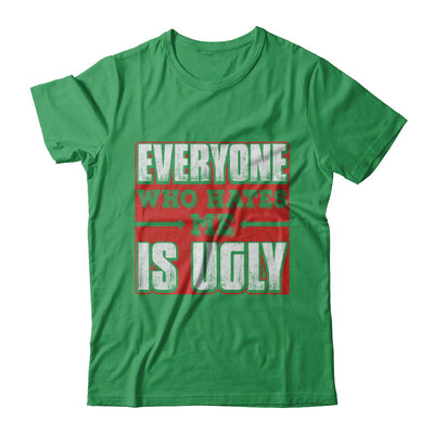 Everyone Who Hates Me Is Ugly T-Shirt & Hoodie | Teecentury.com