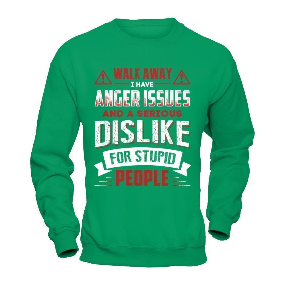 I Have Anger Issues And A Serious Dislike For Stupid People T-Shirt & Hoodie | Teecentury.com