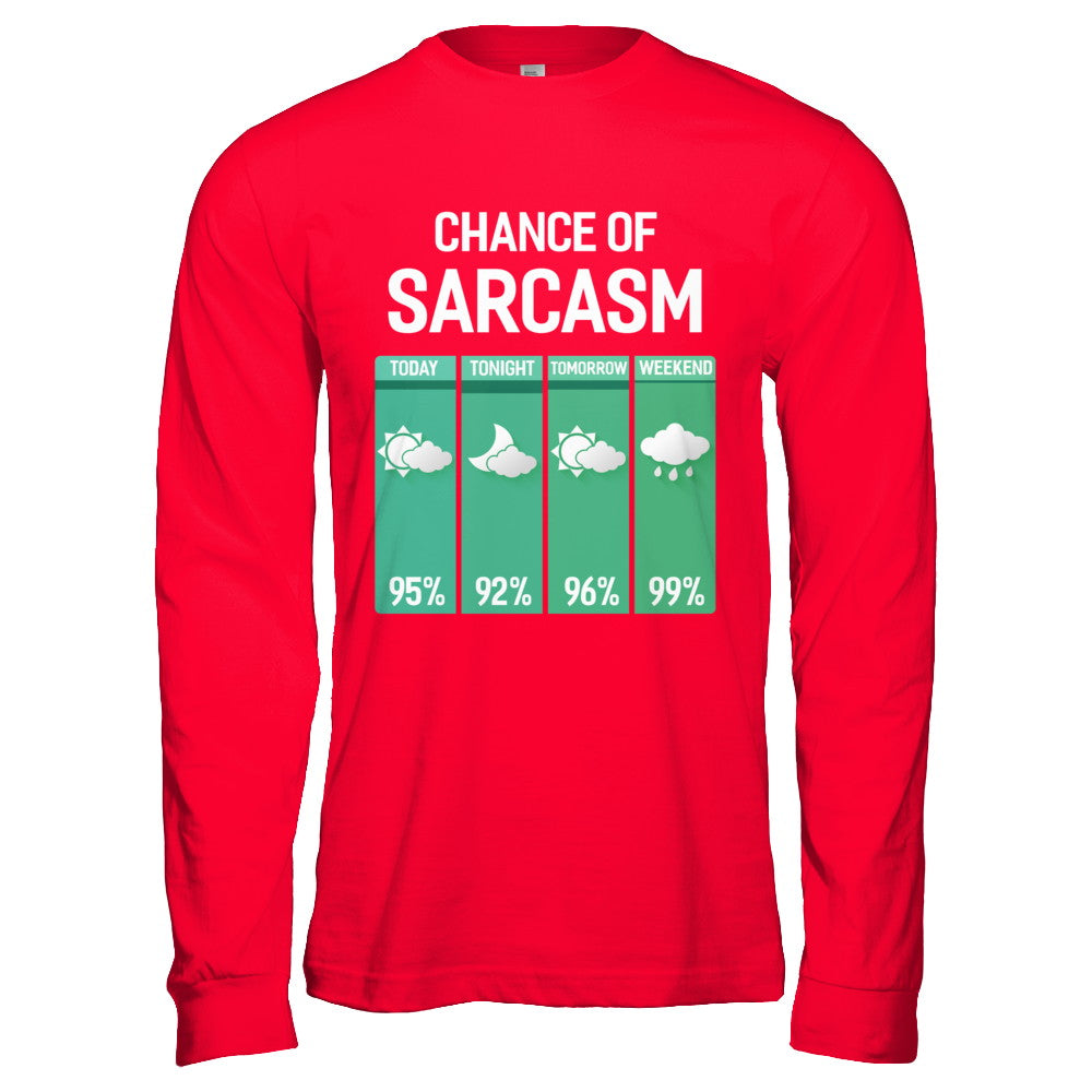 Chance Of Sarcasm Funny Rain Weather T-Shirt & Hoodie | Teecentury.com
