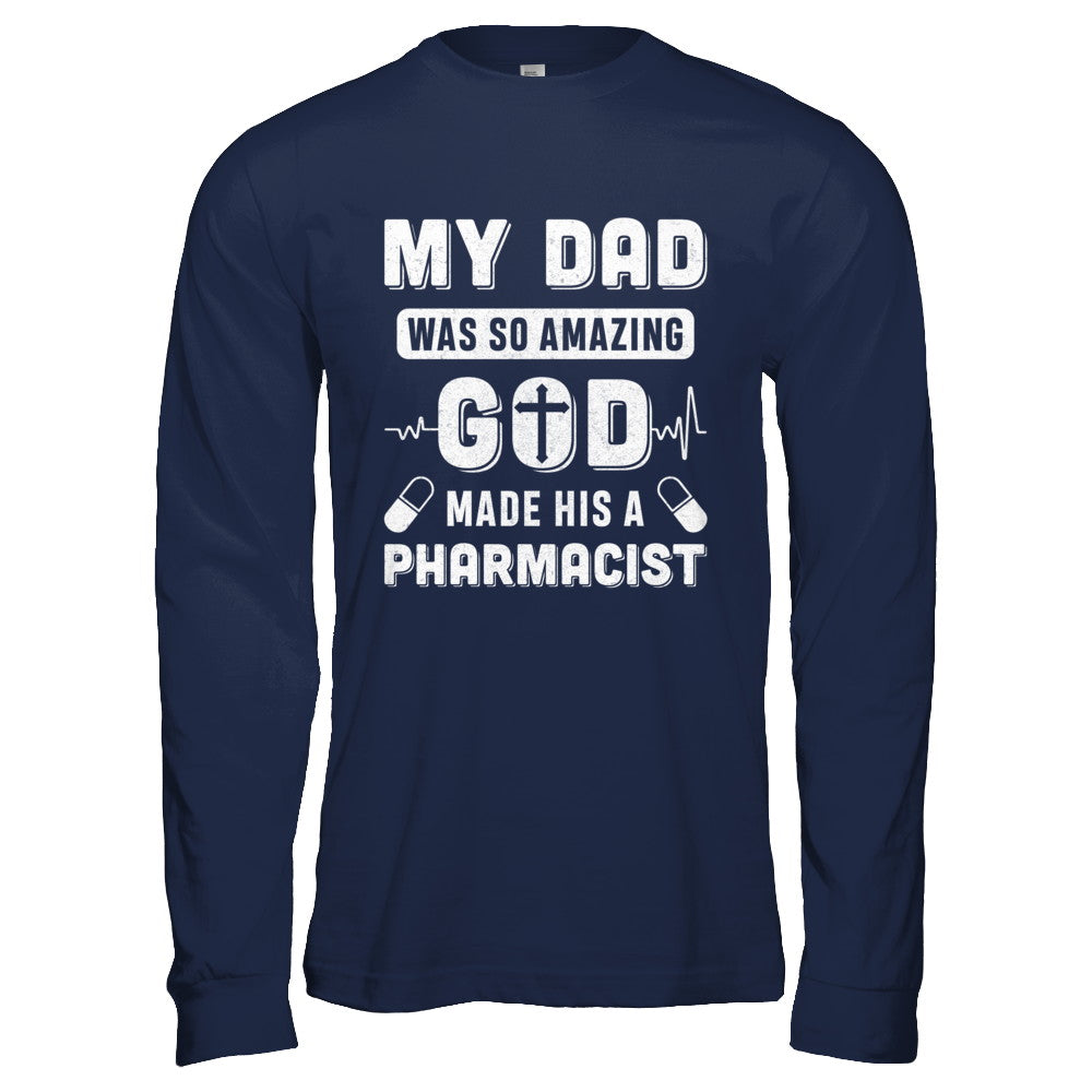 My Dad Was So Amazing God Make His A Pharmacist T-Shirt & Hoodie | Teecentury.com