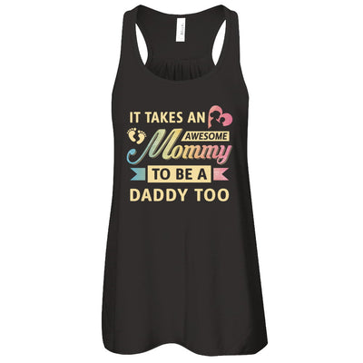 It Takes An Awesome Mommy To Be A Daddy Too T-Shirt & Tank Top | Teecentury.com