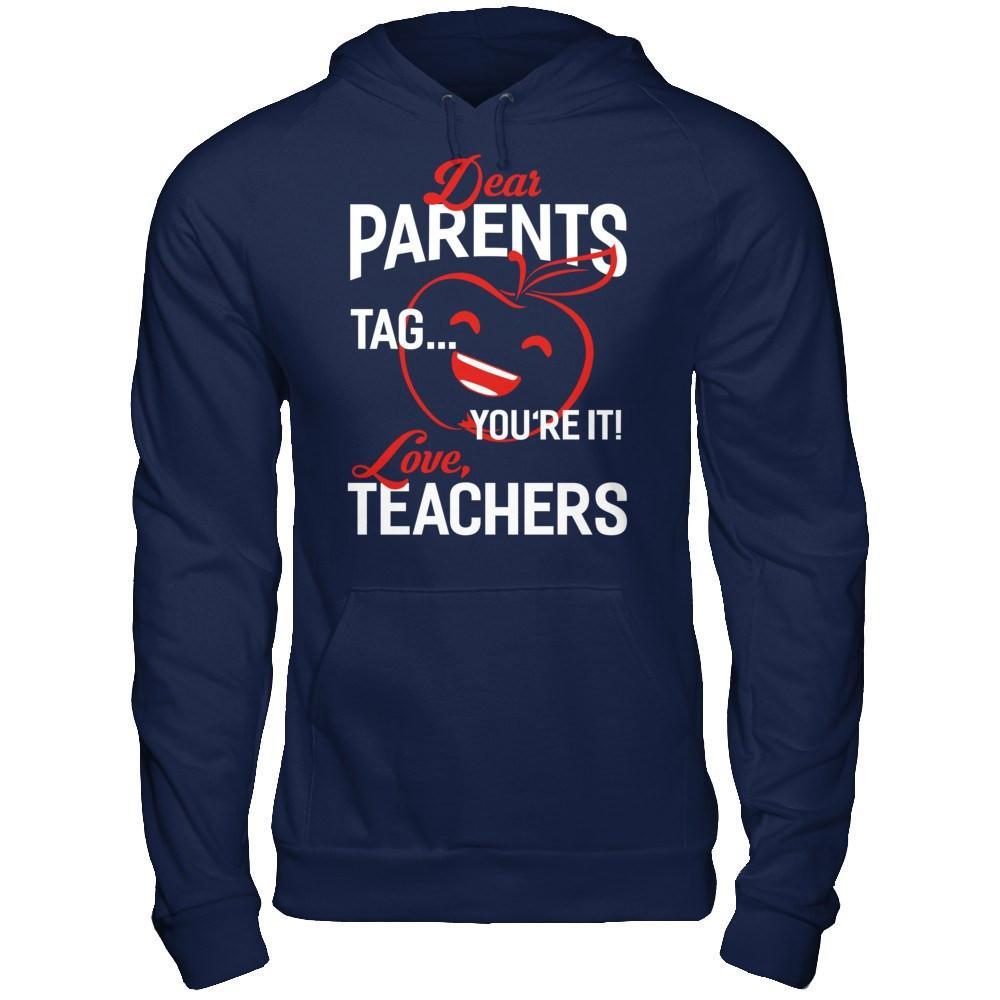 Dear Parents Tag You're It Love Teachers T-Shirt & Hoodie | Teecentury.com