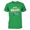 Just Roller Skate T-Shirt & Hoodie | Teecentury.com