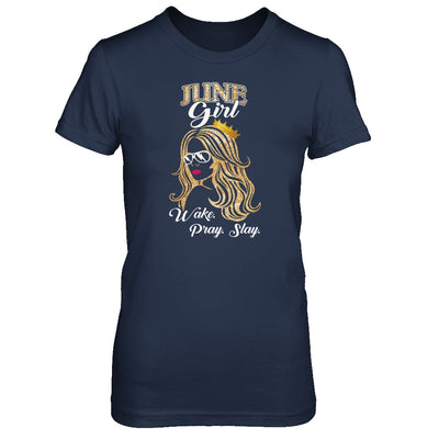 June Woman Lady Girl Wake Pray Slay Birthday Gift T-Shirt & Tank Top | Teecentury.com