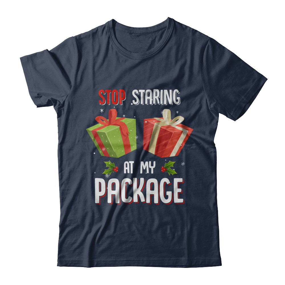 Stop Staring At My Package Funny Christmas T-Shirt & Sweatshirt | Teecentury.com