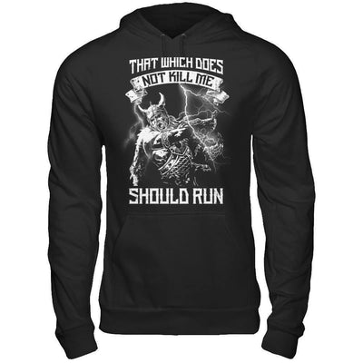 Viking That Which Does Not Kill Me Should Run T-Shirt & Hoodie | Teecentury.com