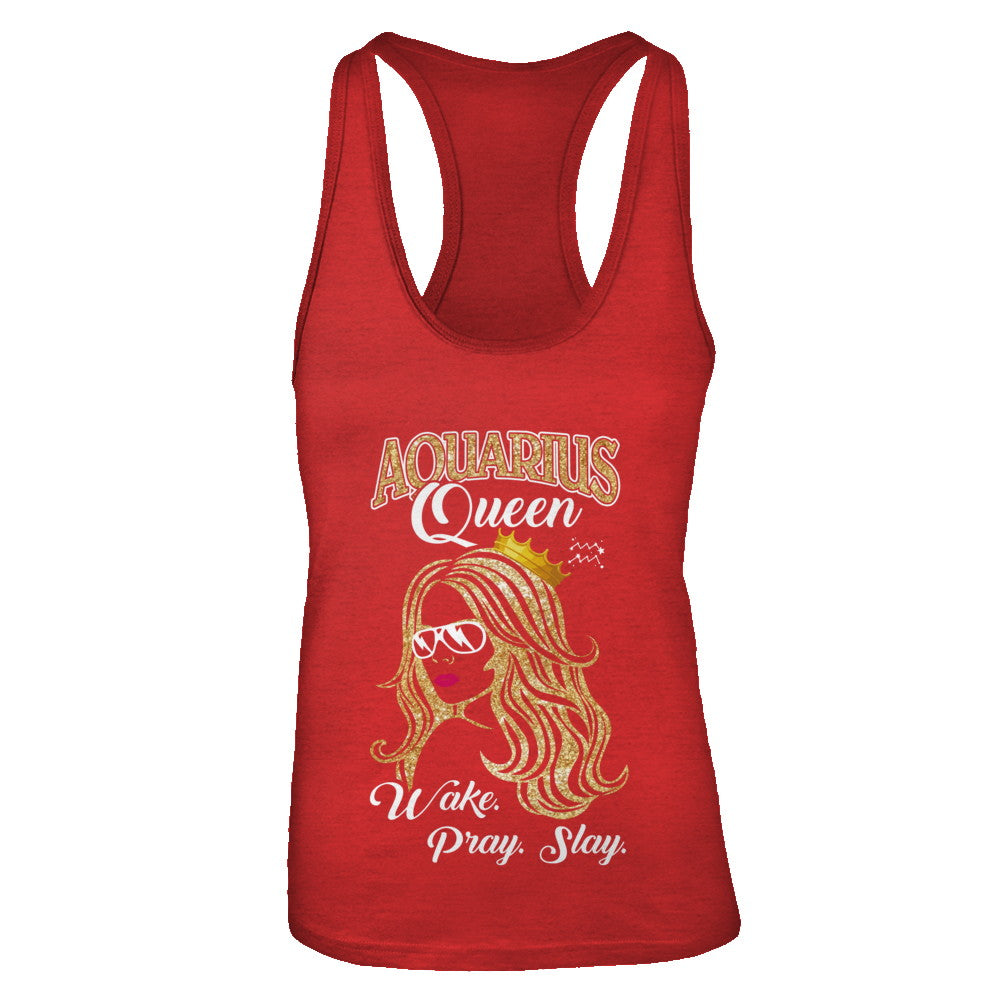 Aquarius Queen Wake Pray Slay January February Girl Birthday Gift T-Shirt & Tank Top | Teecentury.com