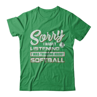 Sorry I Wasn't Listening I Was Thinking About Softball T-Shirt & Hoodie | Teecentury.com