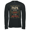 Papa Because Grandfather Is For Old Guys Fathers Day Gift T-Shirt & Hoodie | Teecentury.com