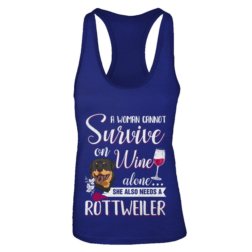 A Woman Can't Survive On Wine Alone Rottweiler Dog T-Shirt & Tank Top | Teecentury.com