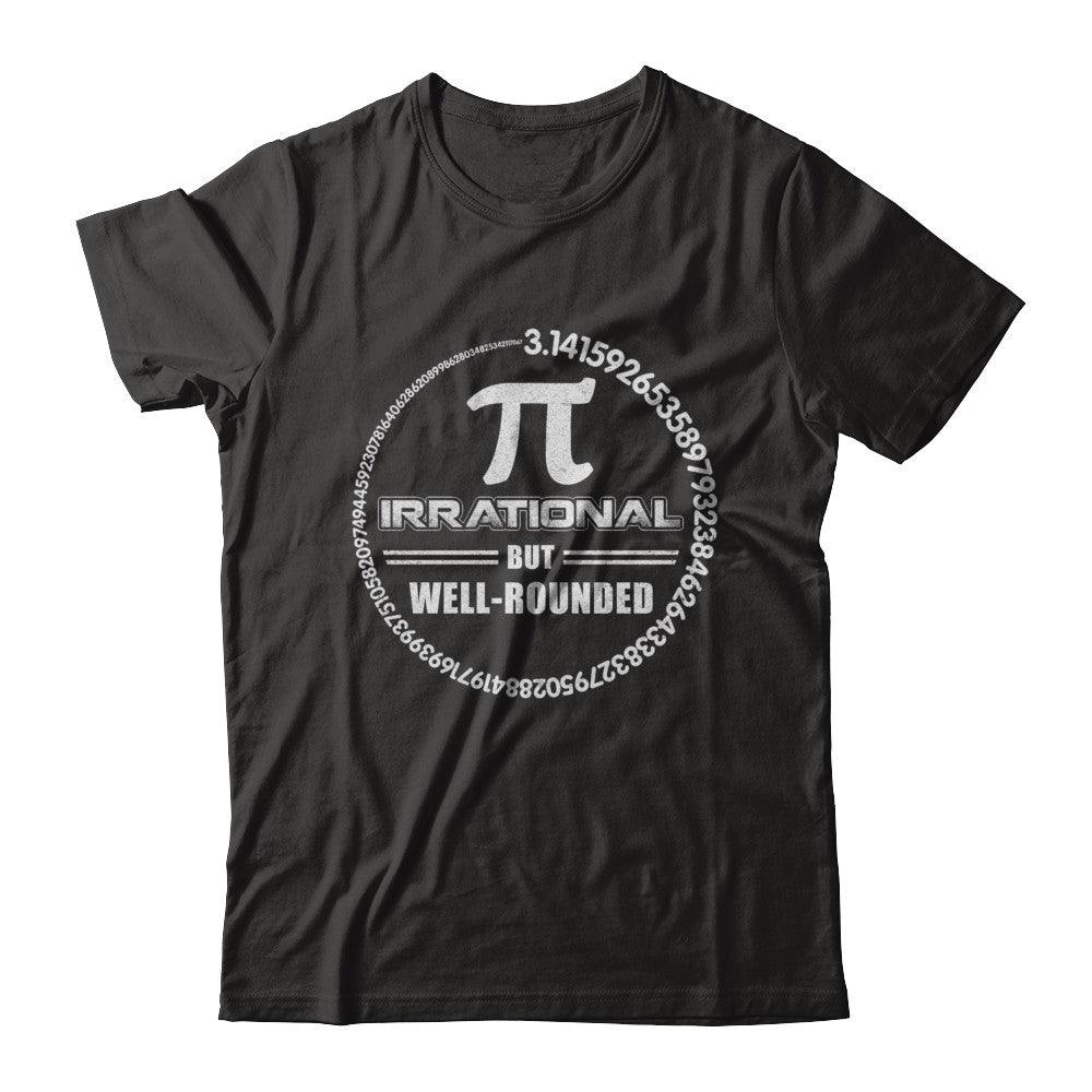 Pi Irrational But Well Rounded Pi Day 2022 T-Shirt & Hoodie | Teecentury.com