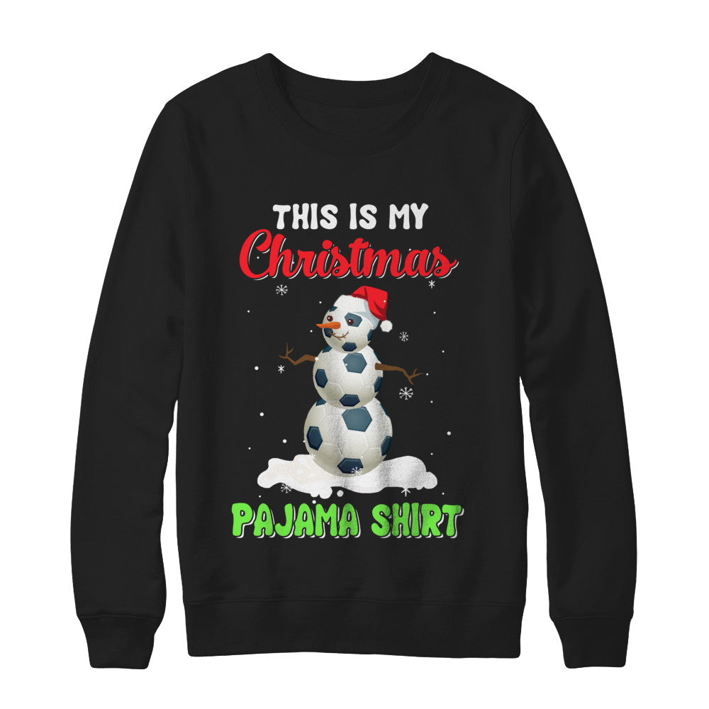 This Is My Christmas Pajama Xmas Snowman Soccer T-Shirt & Sweatshirt | Teecentury.com