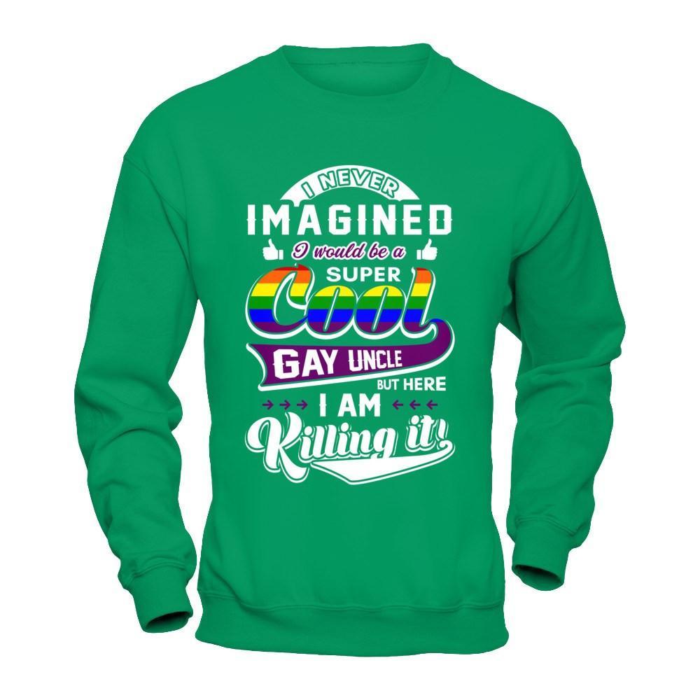 I Never Imagined I Would Be A Super Cool Gay Uncle T-Shirt & Hoodie | Teecentury.com
