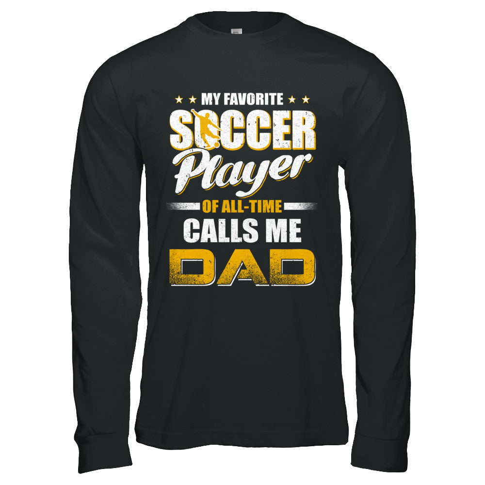 My Favorite Soccer Player Calls Me Dad Soccer T-Shirt & Hoodie | Teecentury.com