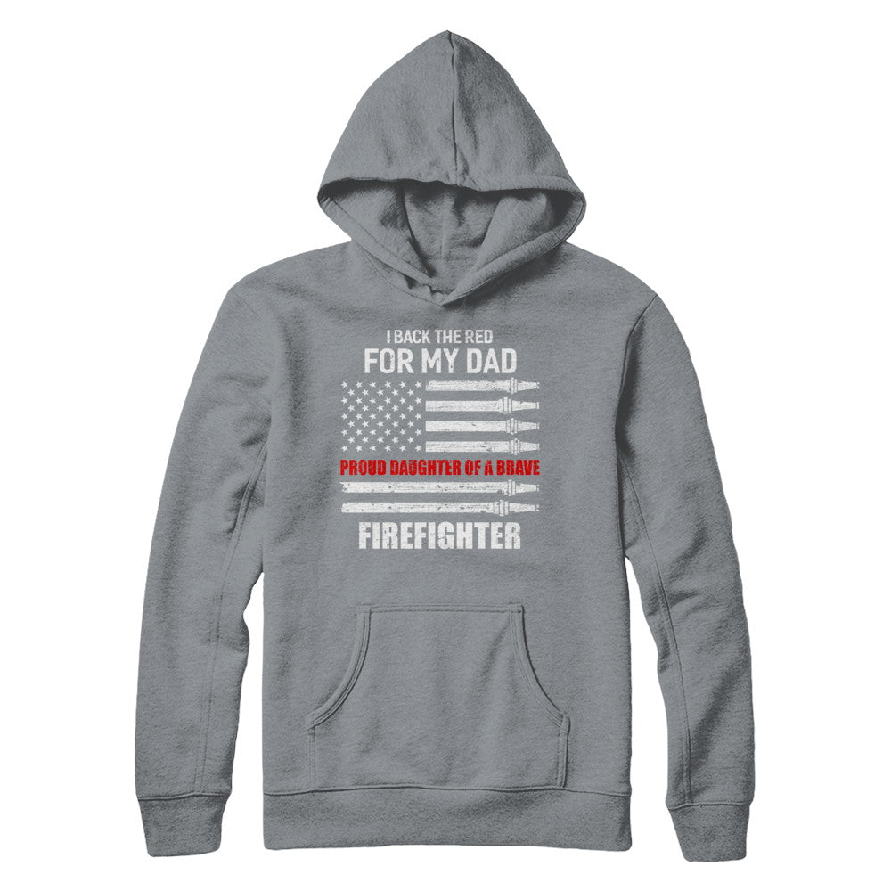I Back The Red For My Dad Proud Daughter Firefighter T-Shirt & Hoodie | Teecentury.com