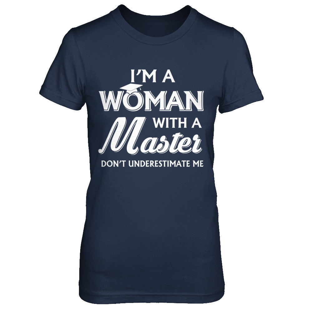 I'm A Woman With A Masters Degree Graduation Gift T-Shirt & Hoodie | Teecentury.com
