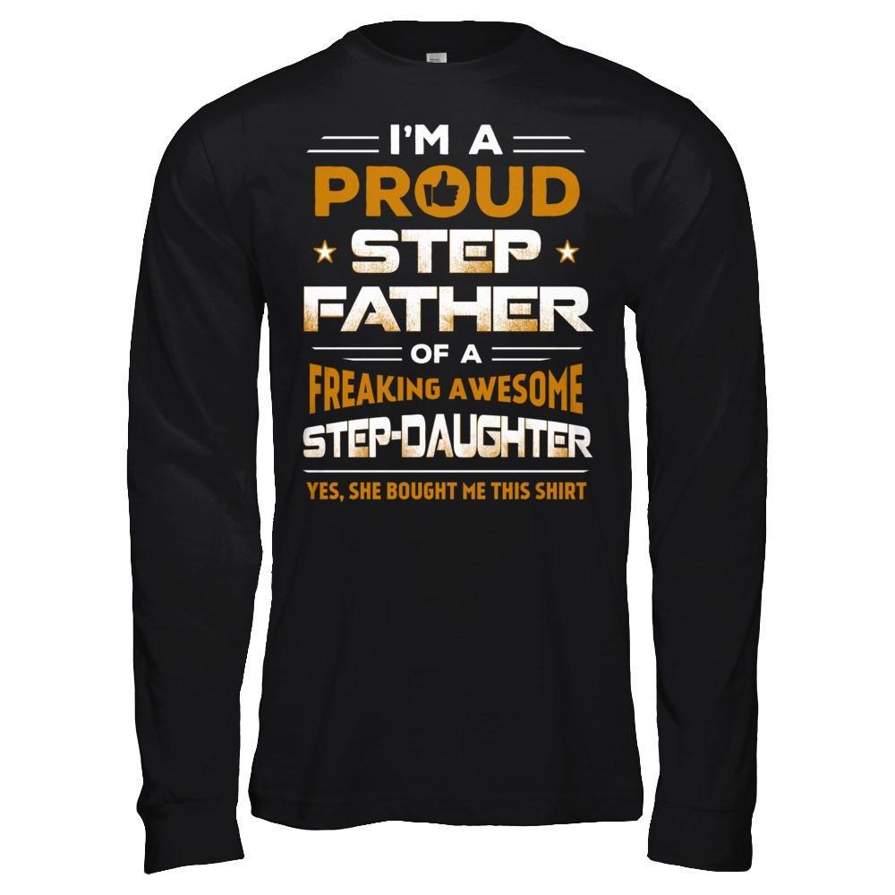 I'm A Proud Step Father Of A Freaking Awesome Step Daughter T-Shirt & Hoodie | Teecentury.com