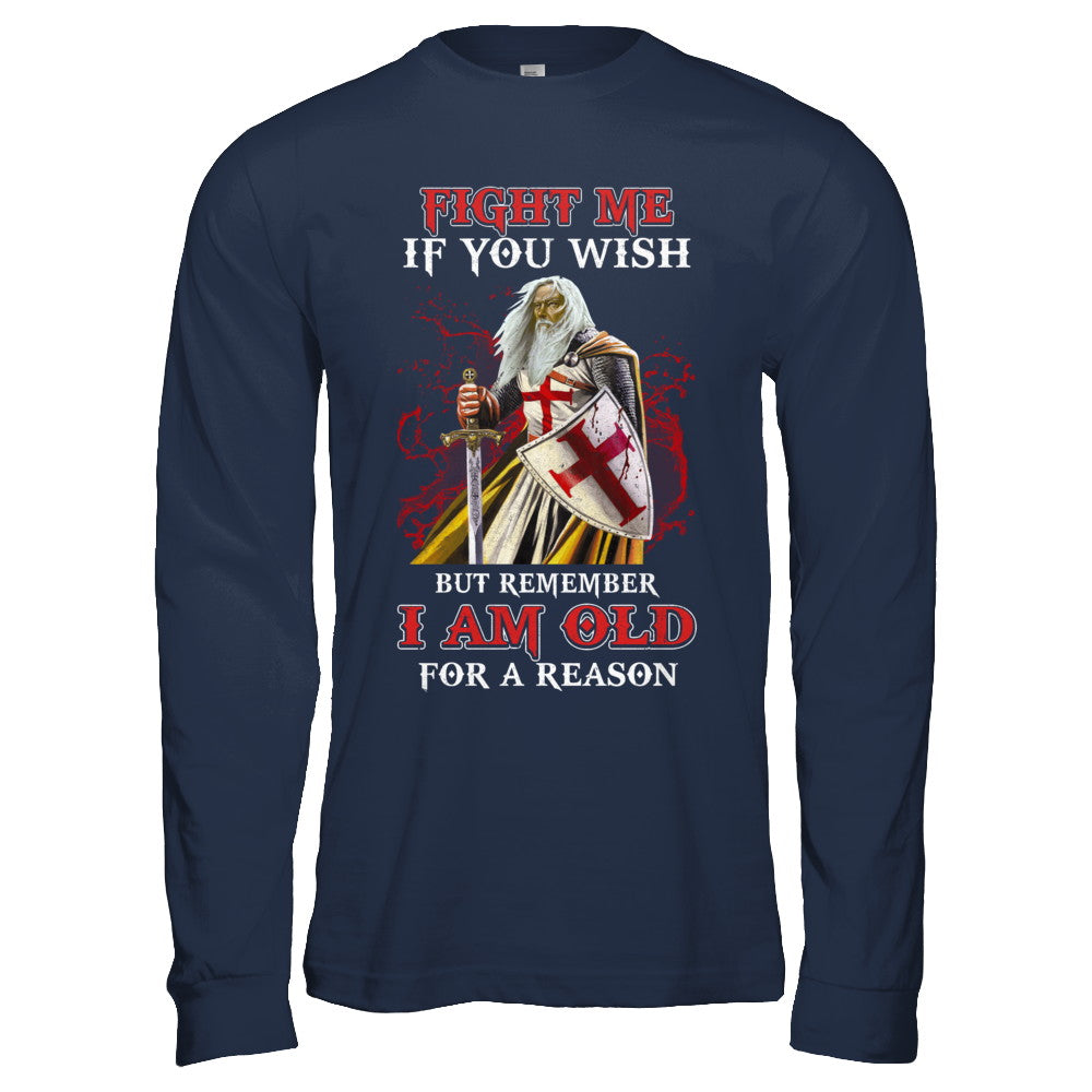 Knight American Fight Me But Remember I Am Old For A Reason T-Shirt & Hoodie | Teecentury.com