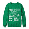 Not All Who Wander Are Lost Adventure Travel T-Shirt & Sweatshirt | Teecentury.com