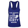 The Dishes Are Looking At Me Dirty Again T-Shirt & Tank Top | Teecentury.com