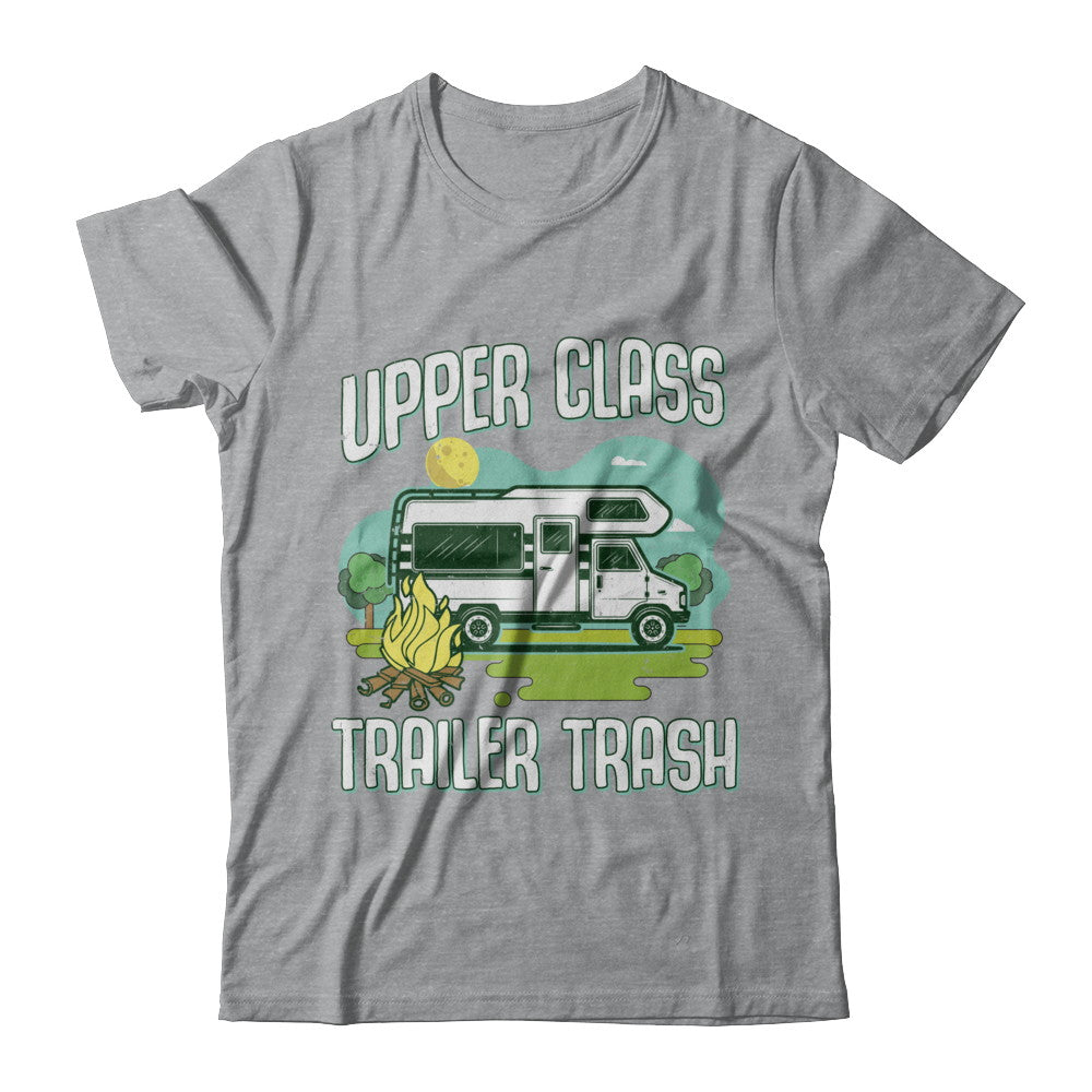 Upper Class Trailer Trash Dad Mom Grandpa Grandma Camping T-Shirt & Hoodie | Teecentury.com