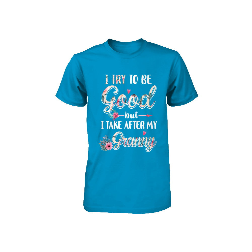 Toddler Kids I Try To Be Good But I Take After My Granny Youth Youth Shirt | Teecentury.com