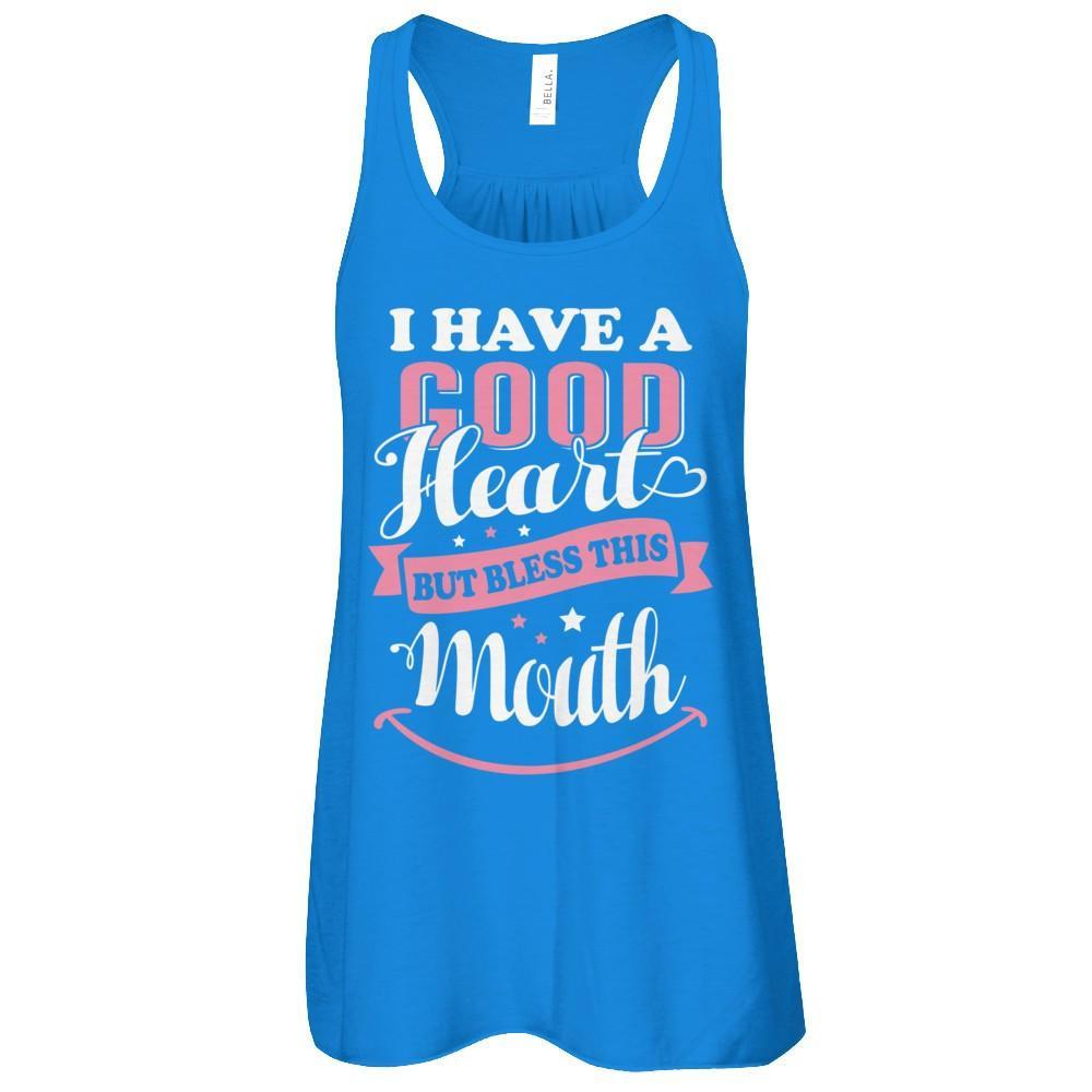 I Have A Good Heart But Bless This Mouth T-Shirt & Tank Top | Teecentury.com
