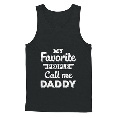My Favorite People Call Me Daddy Fathers Day Gift T-Shirt & Hoodie | Teecentury.com